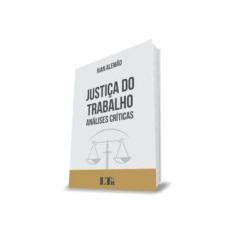 Imagem de Justiça do Trabalho: Análises Críticas - Ivan Alemão - 9788536193182