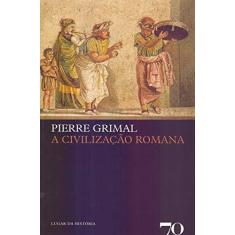Imagem de A Civilização Romana - Pierre Grimal - 9789724421414
