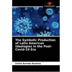 Imagem de The Symbolic Production of Latin American Ideologies in the Post-Covid-19 Era