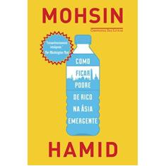 Imagem de Como Ficar Podre de Rico na Ásia Emergente - Mohsin Hamid - 9788535924657