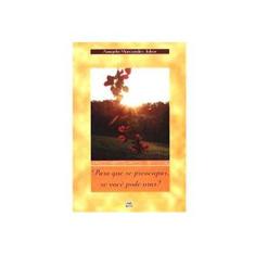 Imagem de Para Que Se Preocupar, Se Você Pode Orar? - Capa Comum - 9788586189562