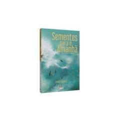 Imagem de Sementes Para o Amanhã - Joelci Gentil Dos Santos - 9788555270642