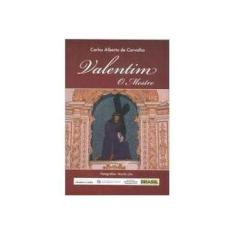 Imagem de Valenti. O Mestre - Carlos Alberto De Carvalho - 9788579308017