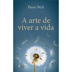 Imagem de Arte de Viver a Vida, A - Pierre Weil - 9788532654052