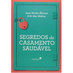 Imagem de Segredos do Casamento Saudável - Álvarez, Juan Varela; Morón, Maria Mar Molina - 9788524305016