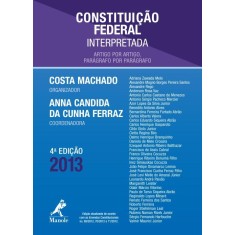 Imagem de Constituição Federal Interpretada - 4ª Ed. - 2013 - Machado, Costa; Ferraz, Anna Candida Da Cunha - 9788520436110