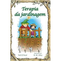 Imagem de Terapia da Jardinagem - Ted O´Neal - 9788534916165
