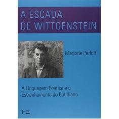 Imagem de Escada de Wittgenstein: A Linguagem Poética e o Estranhamento do Cotidiano - Marjorie Perloff - 9788531410215
