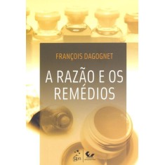 Imagem de A Razão e Os Remédios - Dagognet, François - 9788521804833