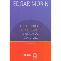Imagem de Os Sete Saberes Necessários a Educação do Futuro - 2ª Ed. 2011 - Morin, Edgar - 9788524917547