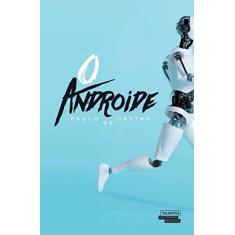Imagem de O Androide - Castro, Paulo De - 9788542808124