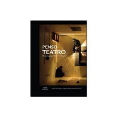 Imagem de Penso Teatro - Dramaturgia, Crítica e Encenação - Gomes, André Luís - 9788599279465