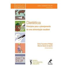 Imagem de Dietética - Princípios Para o Planejamento de Uma Alimentação Saudável - Aquino, Rita De Cássia De; Philippi, Sonia Tucunduva - 9788520430620