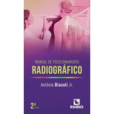 Imagem de MANUAL DE POSICIONAMENTO RADIOGRAFICO - Antonio Mendes Biasoli Jr. - 9788584110919