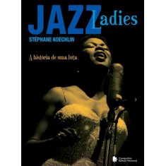 Imagem de Jazz Ladies - a História de Uma Luta - Koechlin, Stéphane - 9788504018080