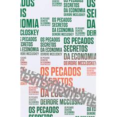Imagem de Os Pecados Secretos da Economia - Deirdre Mccloskey - 9788592886547