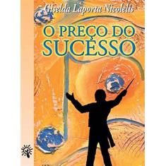 Imagem de O Preço do Sucesso - Série Espelhos - Nicolelis, Giselda Laporta - 9788532245885