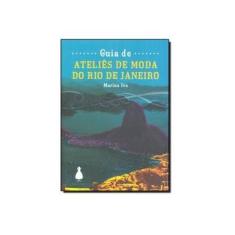 Imagem de Guia de Ateliês de Moda do Rio de Janeiro - Ivo, Mariana - 9788589617321