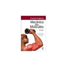 Imagem de Mecânica dos Músculos - Técnicas Apropriadas para 65 Exercícios de Musculação - 2ª Edição - Aaberg, Everett - 9788520425688