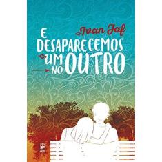 Imagem de E Desaparecemos Um no Outro - Volume 1 - Ivan Jaf - 9788578885205