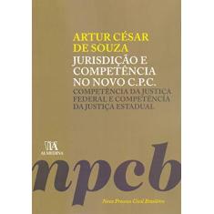Imagem de Jurisdição e Competência no Novo C.P.C.: Competência da Justiça Federal e Competência da Justiça Estadual (Volume 1) - Artur César De Souza - 9788584934423