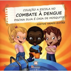 Imagem de Piscina Suja É Casa de Mosquito! - Col. a Escola No Combate À Dengue - Klein, Cristina - 9788581020310