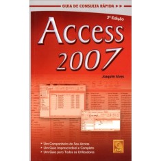 Imagem de Access 2007 - Guia De Consulta Rápida - 2ª Ed. - Joaquim Alves - 9789727226115