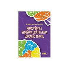 Imagem de Neurociência e Sequência Didática para Educacao Infantil - Geraldo Peçanha De Almeida - 9788578542191