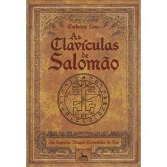 Imagem de As Clavículas de Salomão - As Sagradas Magias Cerimoniais do Rei - Lima, Carlinhos - 9788567855400