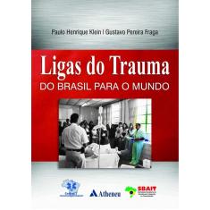 Imagem de Ligas do Trauma. Do Brasil Para o Mundo - Gustavo Pereira Fraga - 9788538807902
