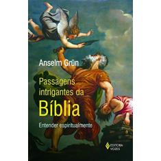 Imagem de Passagens Intrigantes da Bíblia. Entender Espiritualmente - Anselm Grün - 9788532654472