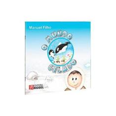 Imagem de O Mundo Gelado - Manuel Filho - 9788533931282