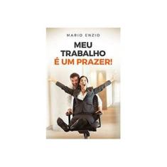 Imagem de Meu Trabalho É Um Prazer! - Enzio, Mario - 9788577225255