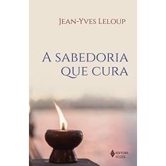 Imagem de A Sabedoria que Cura - Jean-yves Leloup - 9788532656896
