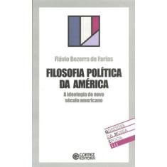 Imagem de Filosofia Política da América - Col. Questões da Nossa Época 111 - Farias, Flavio Bezerra De - 9788524910265