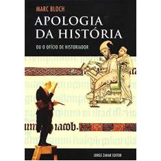 Imagem de Apologia da História ou o Ofício de História - Bloch, Marc - 9788571106093