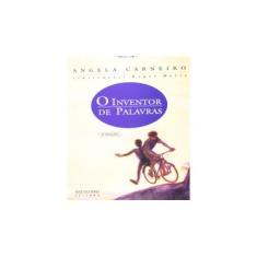 Imagem de O Inventor de Palavras - Carneiro, Angela - 9788503005357