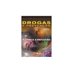 Imagem de Drogas e Prevenção: A Cena e a Reflexão - Antonio Carlos Egypto, Ana Lucia F. Cavalieiri - 9788502199422