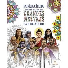 Imagem de Livro de Colorir Dos Grandes Mestres da Humanidade - Candido, Patricia - 9788564463516