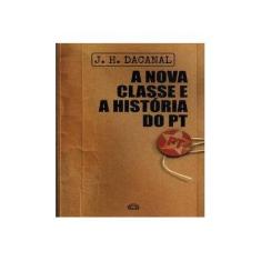 Imagem de Nova Classe E a História Do Pt, A - J. H. Dacanal - 9788555270505