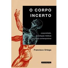 Imagem de O Corpo Incerto - Francisco Ortega - 9788576171409