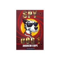 Imagem de Spy Dog 1 - Cope, Andrew P. (edt) - 9788576765264