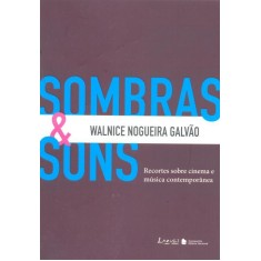 Imagem de Sombras & Sons - Recortes Sobre Cinema e Música Contemporânea - Walnice Nogueira Galvão - 9788578650322