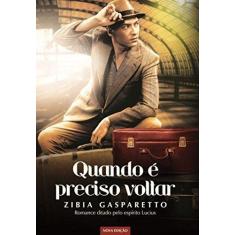 Imagem de Quando É Preciso Voltar - 2ª Ed. 2016 - Gasparetto, Zibia Milani - 9788577224456
