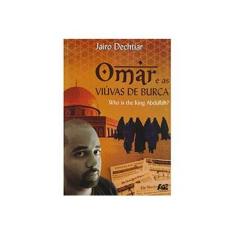 Imagem de Omar e As Viúvas de Burca - Who Is The King Abdullah? - Dechtiar, Jairo; - 9788583432579