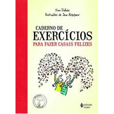 Imagem de Caderno Exercícios Para Fazer Casais Felizes - Yvon Dallaire - 9788532650900