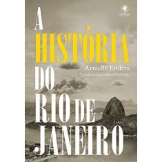 Imagem de A História do Rio de Janeiro - 3ª Ed. 2015 - Enders, Armelle - 9788583110309