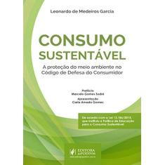 Imagem de Consumo Sustentável: A Proteção do Meio Ambiente no Código de Defesa do Consumidor - Leonardo De Medeiros Garcia - 9788544207499
