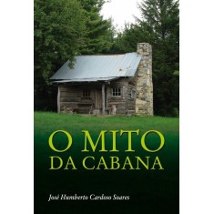 Imagem de O Mito da Cabana - Cardoso Soares, José Humberto - 9788588886919