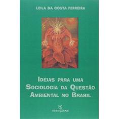 Imagem de Ideias Para Uma Sociologia da Questão Ambiental no Brasil - Leila Da Costa Ferreira - 9788574195926